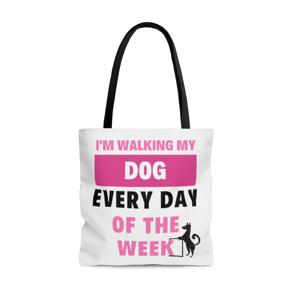 I'm Walking My Dog Every Day Of The Week Tote Bag